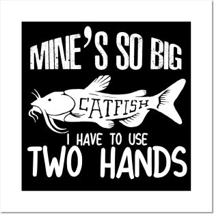 Mines So Big i have to use two hands - catfish lover - catfish fishing Posters and Art